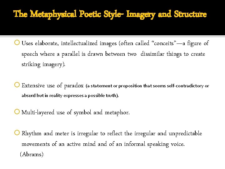 The Metaphysical Poetic Style- Imagery and Structure Uses elaborate, intellectualized images (often called “conceits”—a