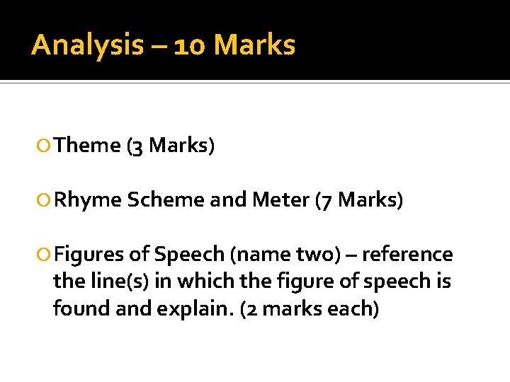 Analysis – 10 Marks Theme (3 Marks) Rhyme Scheme and Meter (7 Marks) Figures