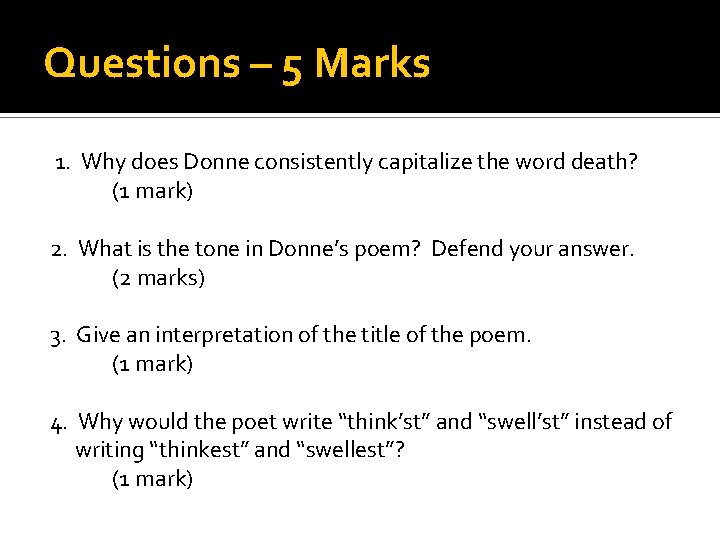 Questions – 5 Marks 1. Why does Donne consistently capitalize the word death? (1