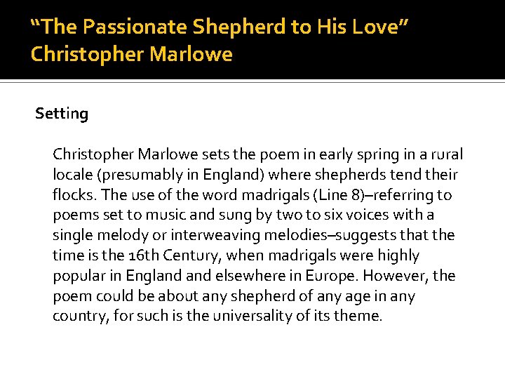 “The Passionate Shepherd to His Love” Christopher Marlowe Setting Christopher Marlowe sets the poem