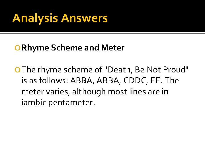 Analysis Answers Rhyme Scheme and Meter The rhyme scheme of "Death, Be Not Proud"