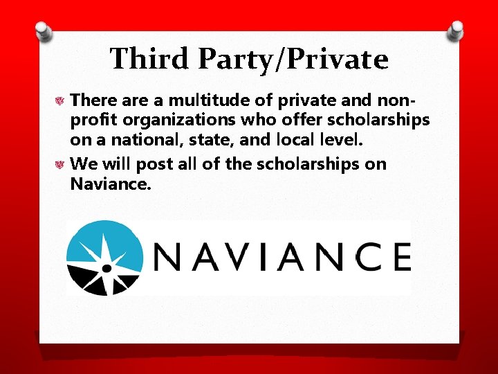 Third Party/Private There a multitude of private and nonprofit organizations who offer scholarships on