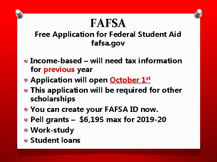 FAFSA Free Application for Federal Student Aid fafsa. gov Income-based – will need tax