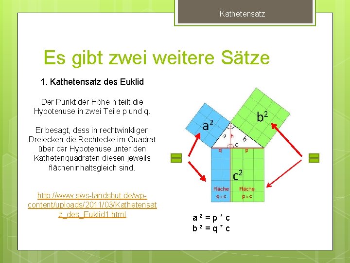 Kathetensatz Es gibt zwei weitere Sätze 1. Kathetensatz des Euklid Der Punkt der Höhe