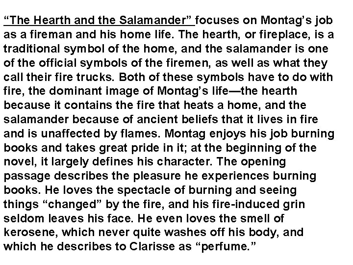 “The Hearth and the Salamander” focuses on Montag’s job as a fireman and his