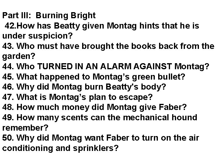 Part III: Burning Bright 42. How has Beatty given Montag hints that he is