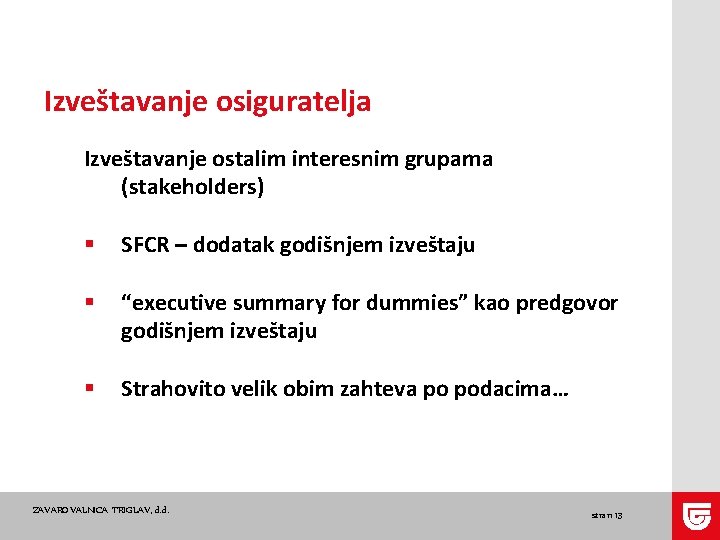 Izveštavanje osiguratelja Izveštavanje ostalim interesnim grupama (stakeholders) § SFCR – dodatak godišnjem izveštaju §