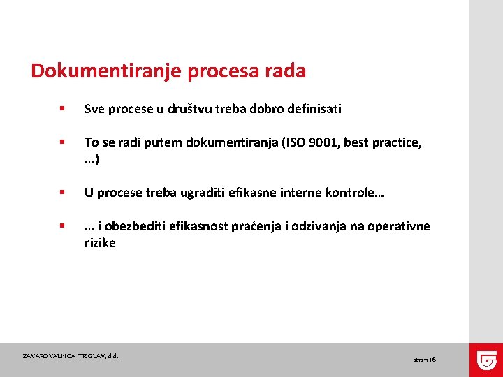 Dokumentiranje procesa rada § Sve procese u društvu treba dobro definisati § To se Dokumentiranje procesa rada § Sve procese u društvu treba dobro definisati § To se
