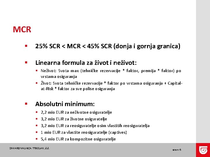 MCR § 25% SCR < MCR < 45% SCR (donja i gornja granica) §