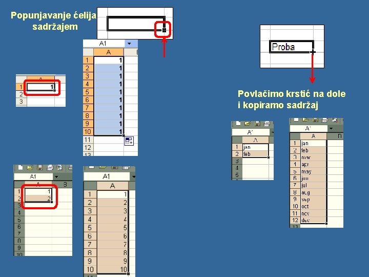 Popunjavanje ćelija sadržajem Povlačimo krstić na dole i kopiramo sadržaj 
