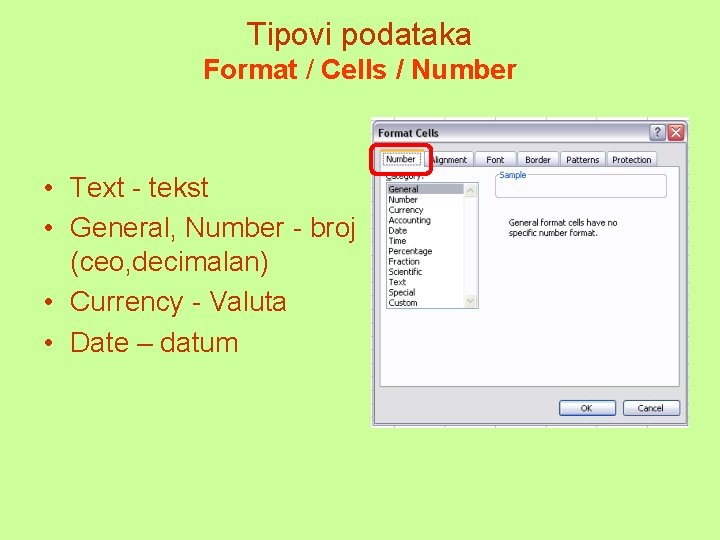 Tipovi podataka Format / Cells / Number • Text - tekst • General, Number