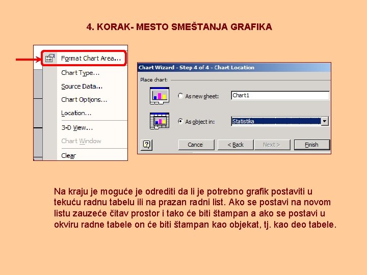 4. KORAK- MESTO SMEŠTANJA GRAFIKA Na kraju je moguće je odrediti da li je