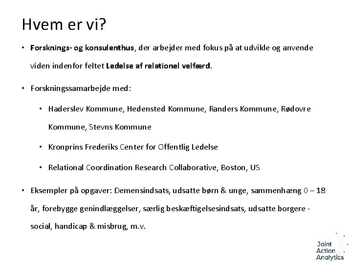 Hvem er vi? • Forsknings- og konsulenthus, der arbejder med fokus på at udvikle