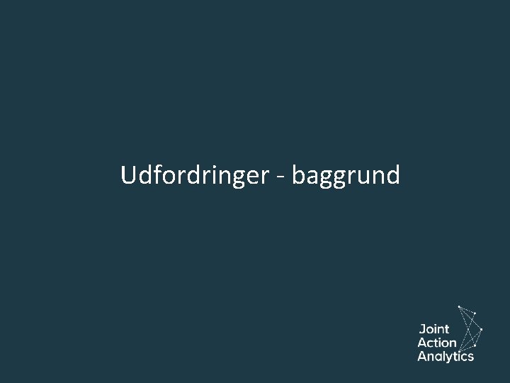 Udfordringer - baggrund 