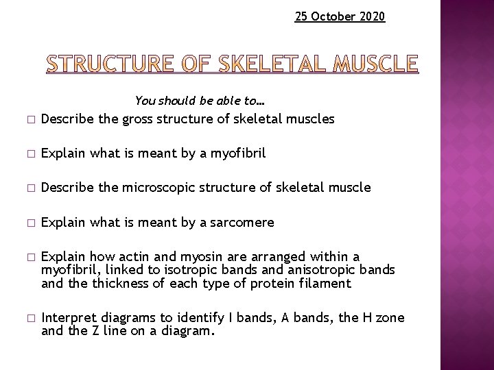 25 October 2020 You should be able to… � Describe the gross structure of