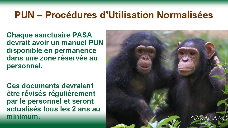 PUN – Procédures d’Utilisation Normalisées Chaque sanctuaire PASA devrait avoir un manuel PUN disponible