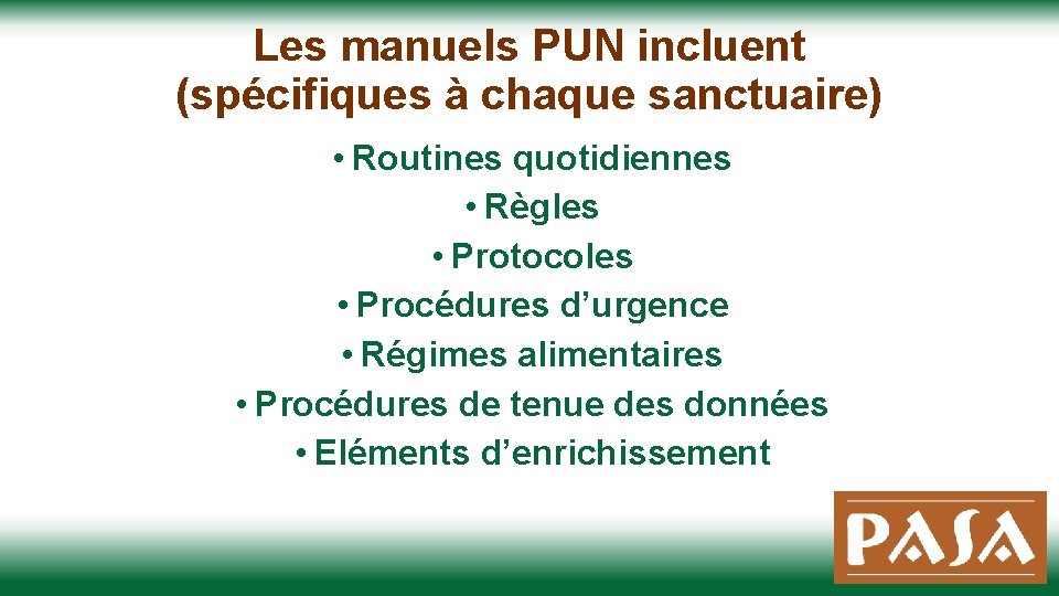 Les manuels PUN incluent (spécifiques à chaque sanctuaire) • Routines quotidiennes • Règles • Les manuels PUN incluent (spécifiques à chaque sanctuaire) • Routines quotidiennes • Règles •