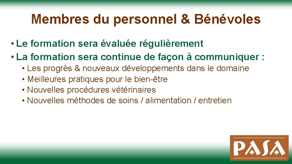 Membres du personnel & Bénévoles • Le formation sera évaluée régulièrement • La formation