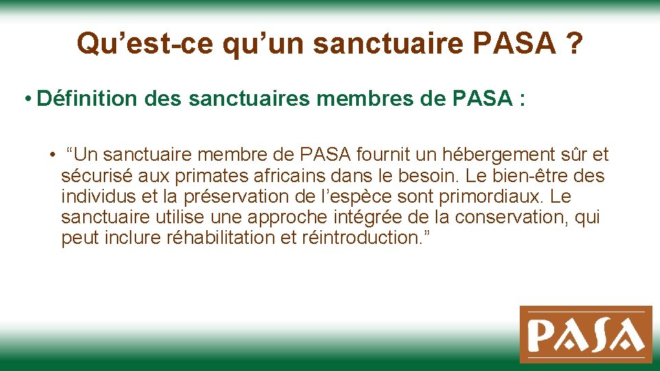 Qu’est-ce qu’un sanctuaire PASA ? • Définition des sanctuaires membres de PASA : •