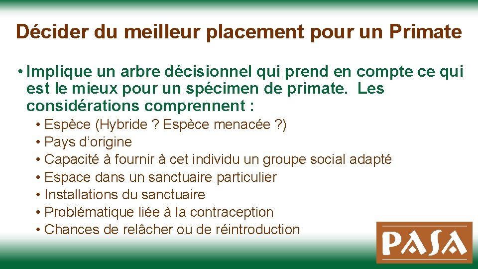 Décider du meilleur placement pour un Primate • Implique un arbre décisionnel qui prend