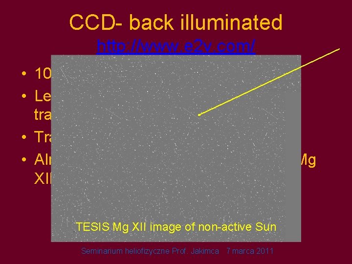 CCD- back illuminated http: //www. e 2 v. com/ • 1024 x 1024 pixels,