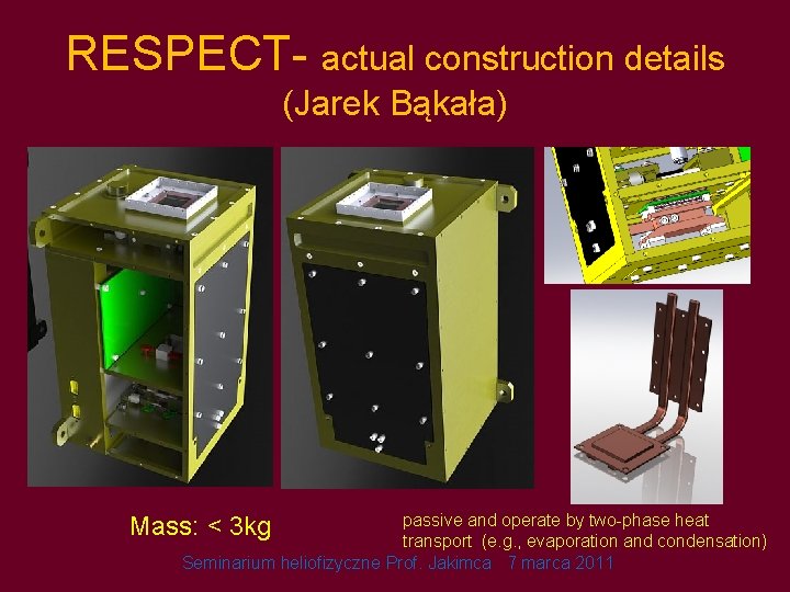 RESPECT- actual construction details (Jarek Bąkała) passive and operate by two-phase heat transport (e.