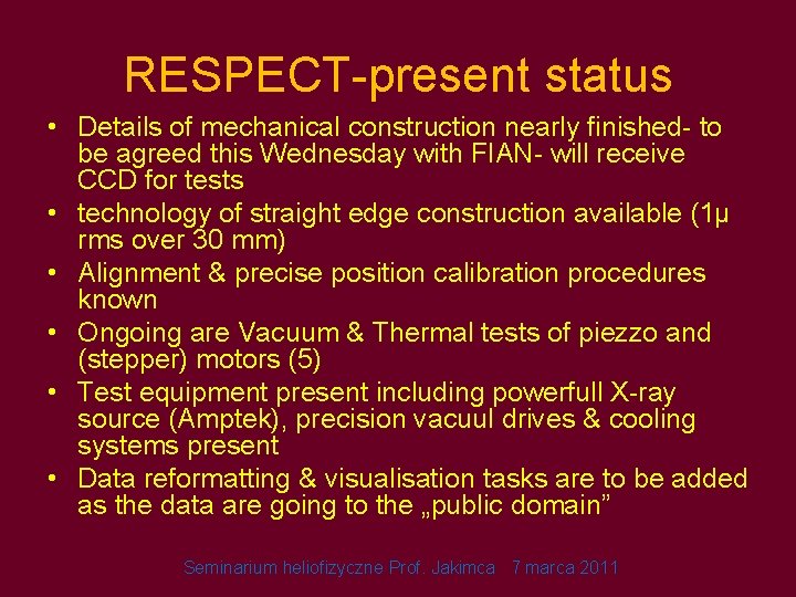 RESPECT-present status • Details of mechanical construction nearly finished- to be agreed this Wednesday