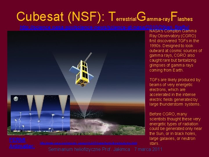 Cubesat (NSF): Terrestrial. Gamma-ray. Flashes http: //science. nasa. gov/science-news/science-at-nasa/2010/29 jan_firefly/ NASA's Compton Gamma Ray