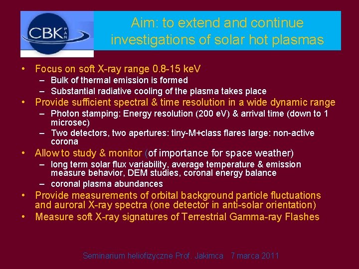 Aim: to extend and continue investigations of solar hot plasmas • Focus on soft