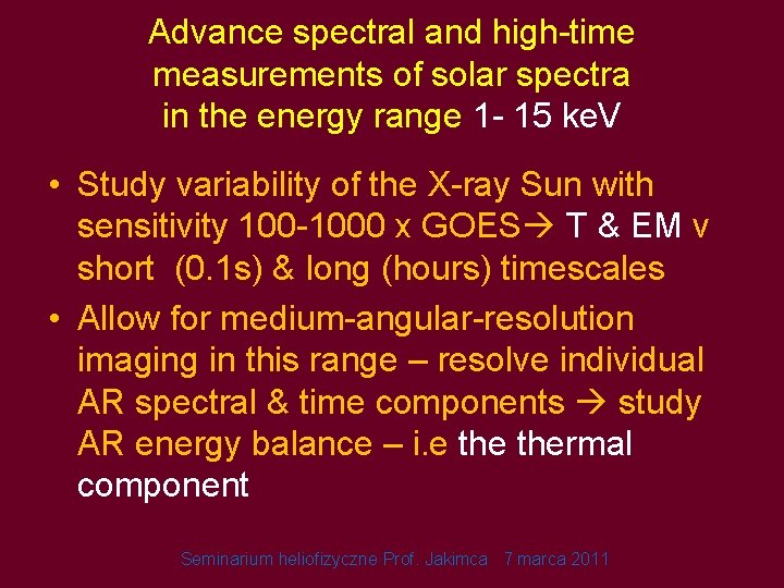 Advance spectral and high-time measurements of solar spectra in the energy range 1 -