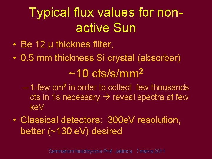 Typical flux values for nonactive Sun • Be 12 µ thicknes filter, • 0.