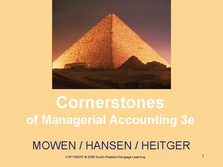 Cornerstones of Managerial Accounting 3 e MOWEN / HANSEN / HEITGER COPYRIGHT © 2009
