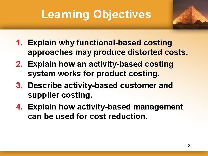 Learning Objectives 1. Explain why functional-based costing approaches may produce distorted costs. 2. Explain