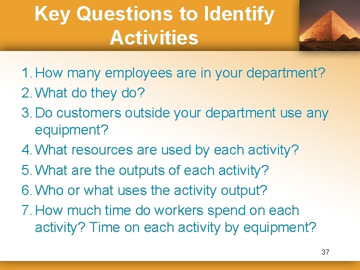 Key Questions to Identify Activities 1. How many employees are in your department? 2.