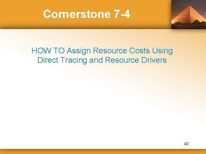 Cornerstone 7 -4 HOW TO Assign Resource Costs Using Direct Tracing and Resource Drivers