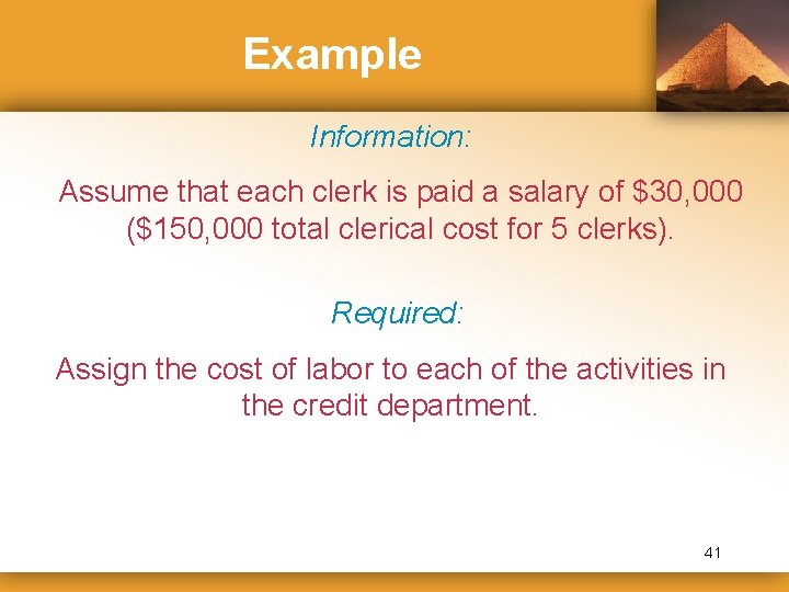 Example Information: Assume that each clerk is paid a salary of $30, 000 ($150,