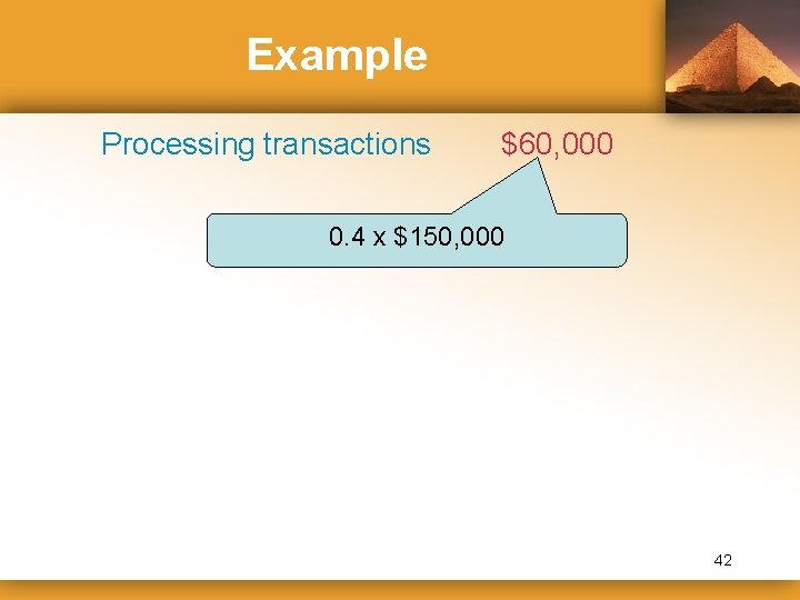 Example Processing transactions $60, 000 0. 4 x $150, 000 42 