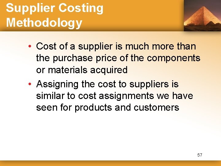 Supplier Costing Methodology • Cost of a supplier is much more than the purchase