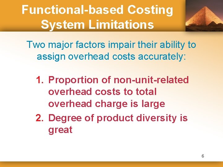 Functional-based Costing System Limitations Two major factors impair their ability to assign overhead costs