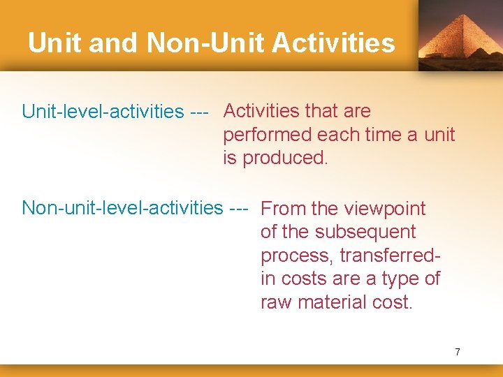 Unit and Non-Unit Activities Unit-level-activities --- Activities that are performed each time a unit