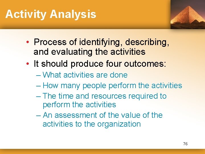 Activity Analysis • Process of identifying, describing, and evaluating the activities • It should