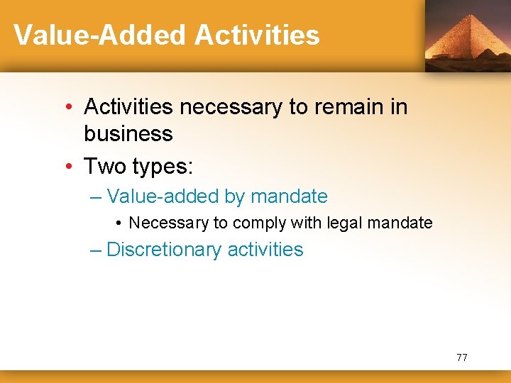 Value-Added Activities • Activities necessary to remain in business • Two types: – Value-added