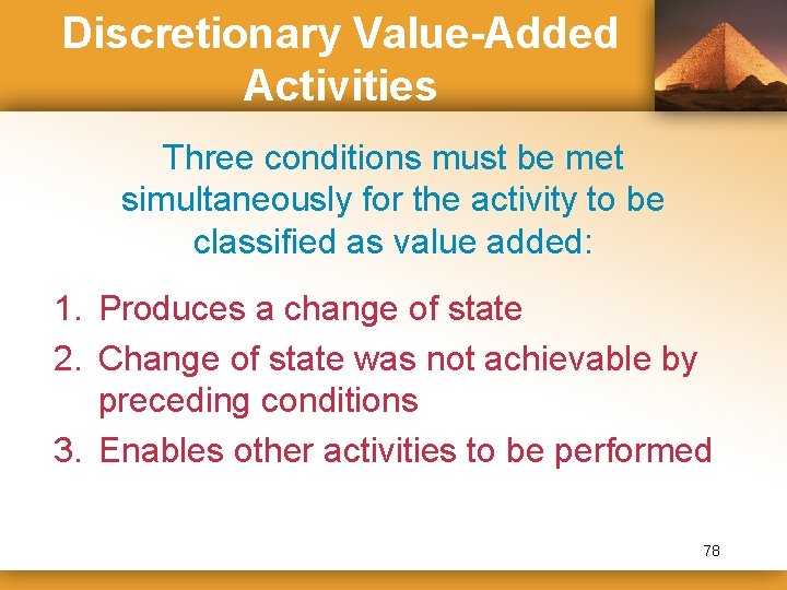 Discretionary Value-Added Activities Three conditions must be met simultaneously for the activity to be