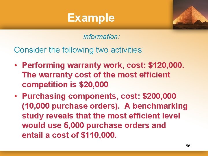 Example Information: Consider the following two activities: • Performing warranty work, cost: $120, 000.