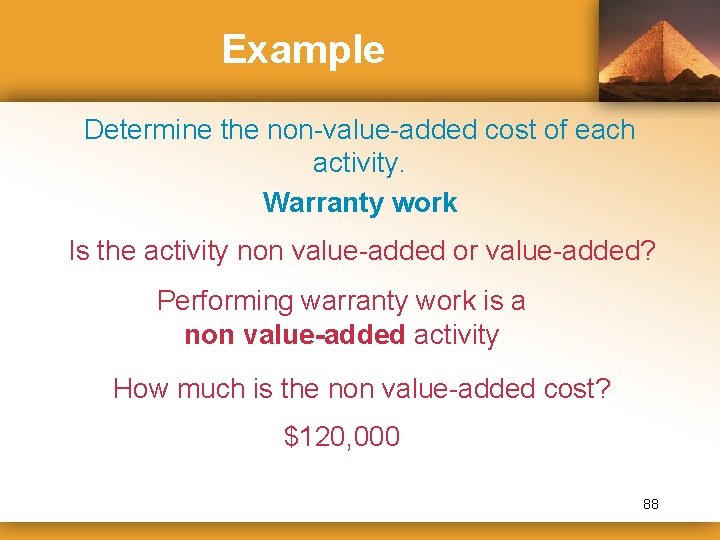 Example Determine the non-value-added cost of each activity. Warranty work Is the activity non