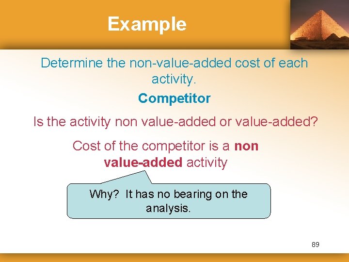 Example Determine the non-value-added cost of each activity. Competitor Is the activity non value-added