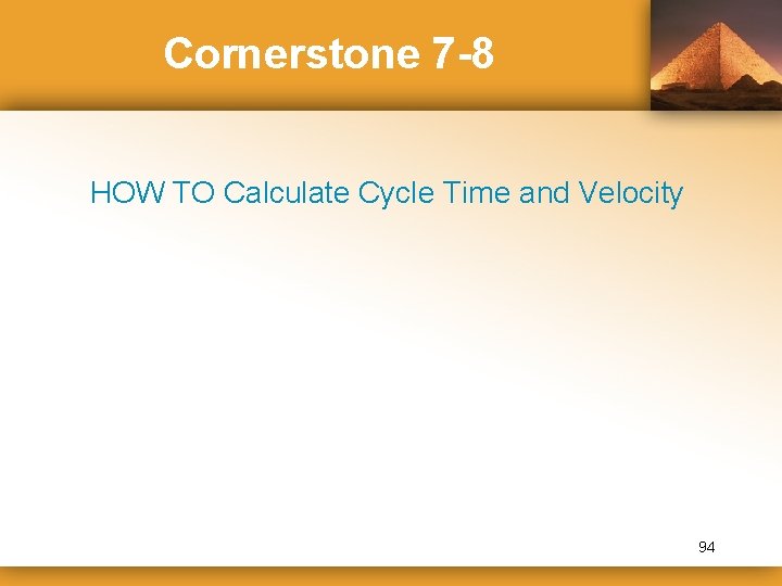 Cornerstone 7 -8 HOW TO Calculate Cycle Time and Velocity 94 