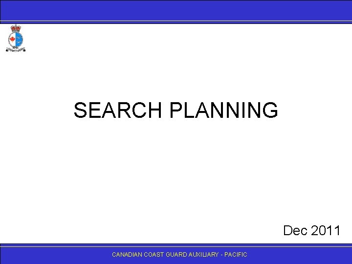 SEARCH PLANNING Dec 2011 CANADIANCOASTGUARDAUXILIARY- -PACIFIC 