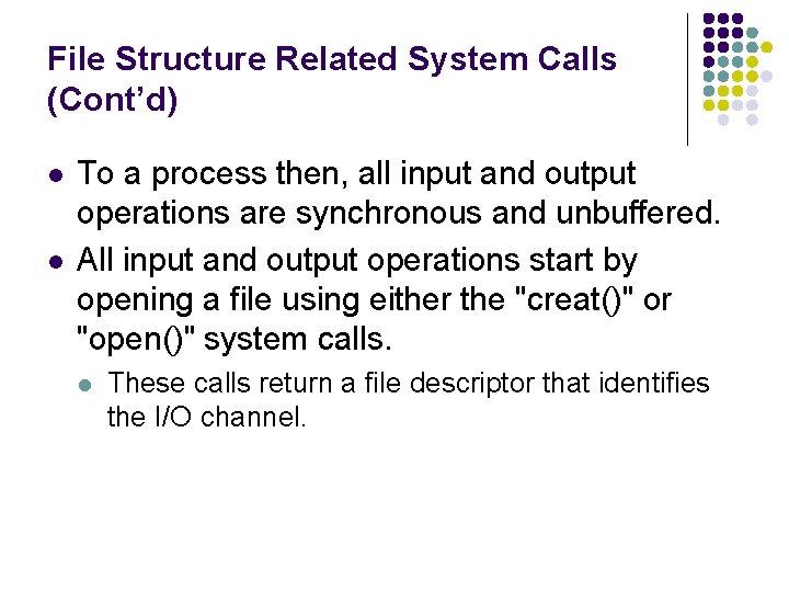 File Structure Related System Calls (Cont’d) l l To a process then, all input