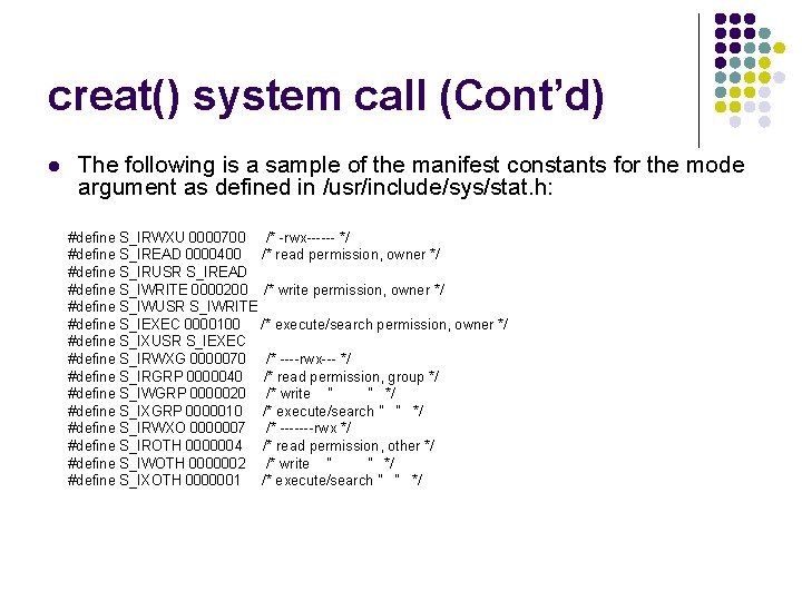 creat() system call (Cont’d) l The following is a sample of the manifest constants